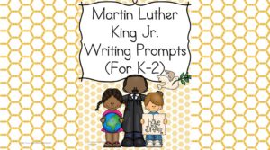 Martin Luther King Day Writing Prompts for Kindergarten, first or second grade.