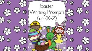 Easter Writing Prompts for Kindergarten through 2nd grade.. modified to work with several levels -both religious and secular included.