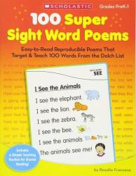 100 Super Sight Word Poems: Easy-to-Read Reproducible Poems That Target & Teach 100 Words From the Dolch List