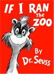 If I Ran the Zoo (Classic Seuss)