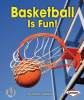 Basketball Is Fun! (First Step Nonfiction - Sports Are Fun!)