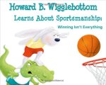 Howard B. Wigglebottom Learns about Sportsmanship:Winning Isn't Everything
