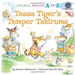 Tessa Tiger's Temper Tantrums (Animal Antics A to Z)