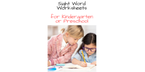 Sight Word Worksheets for Preschool or Kindergarten -Fun, interactive and rigorous!